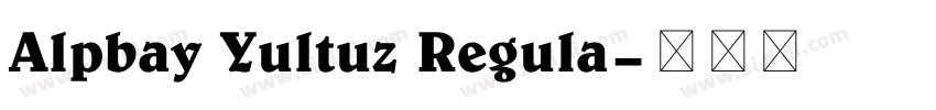 Alpbay Yultuz Regula字体转换